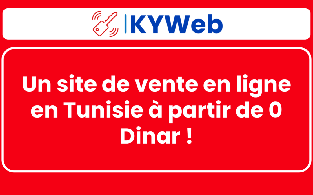 Un site de vente en ligne en Tunisie à partir de 0 Dinar !